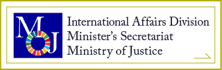 International Affairs Division Minister’s Secretariat Ministry of Justice