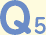 Q5