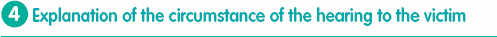 (4) Explanation of the circumstance of the hearing to the victim